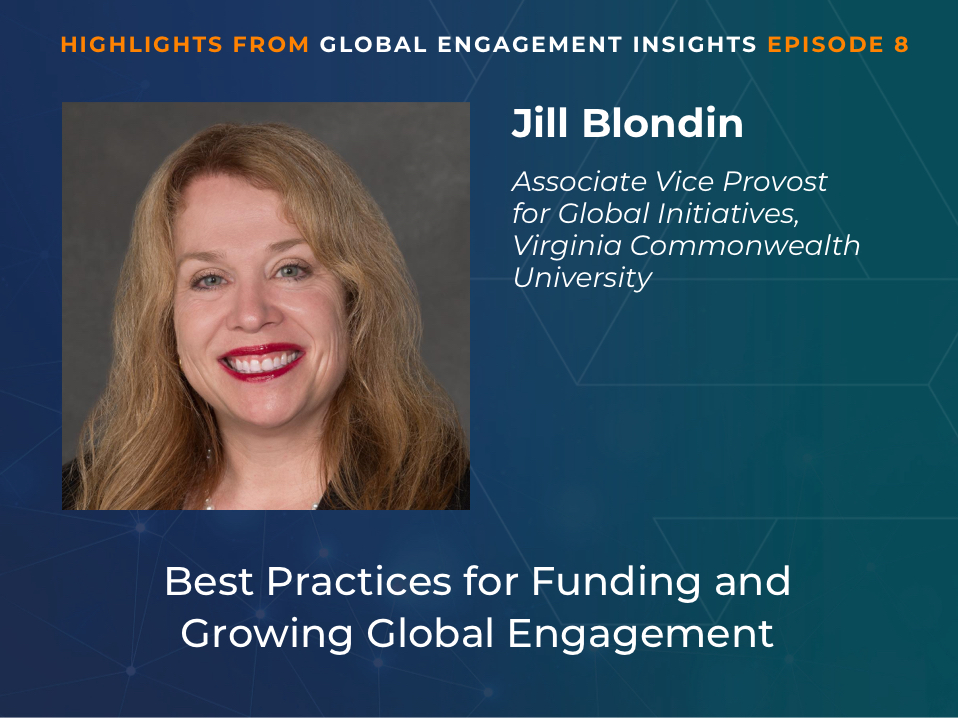 Headshot of Jill Blondin with long blonde hair and a big smile. Text: Highlights from Global Engagement Insights Episode 8. Jill Blondin, Associate Vice Provost for Global Initiatives, VCU. Best Practices for Funding and Growing Global Engagement.
