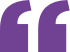 Large purple quotation mark symbol on a light gray background.