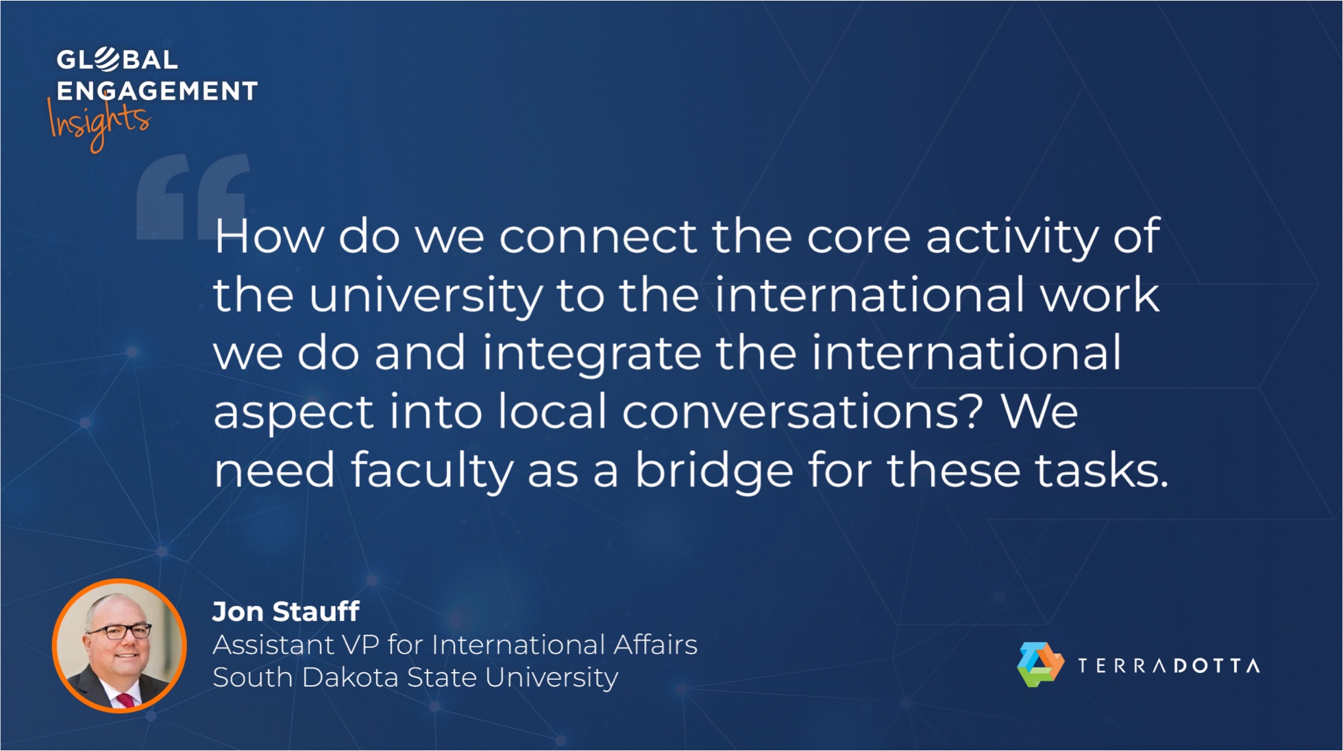 A quote by Jon Stauff on a blue background reads: “How do we connect the core activity of the university to the international work we do and integrate the international aspect into local conversations? We need faculty as a bridge for these tasks.”.