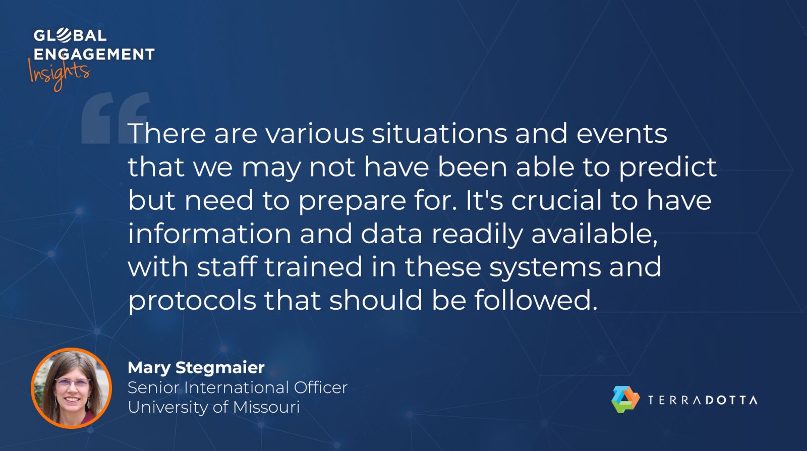 A quote by Mary Stegmaier on a blue background highlights the importance of preparing for unforeseen events using trained staff, systems, and protocols. Her photo and title appear at the bottom, with logos for Global Engagement Insights and Terra Dotta.