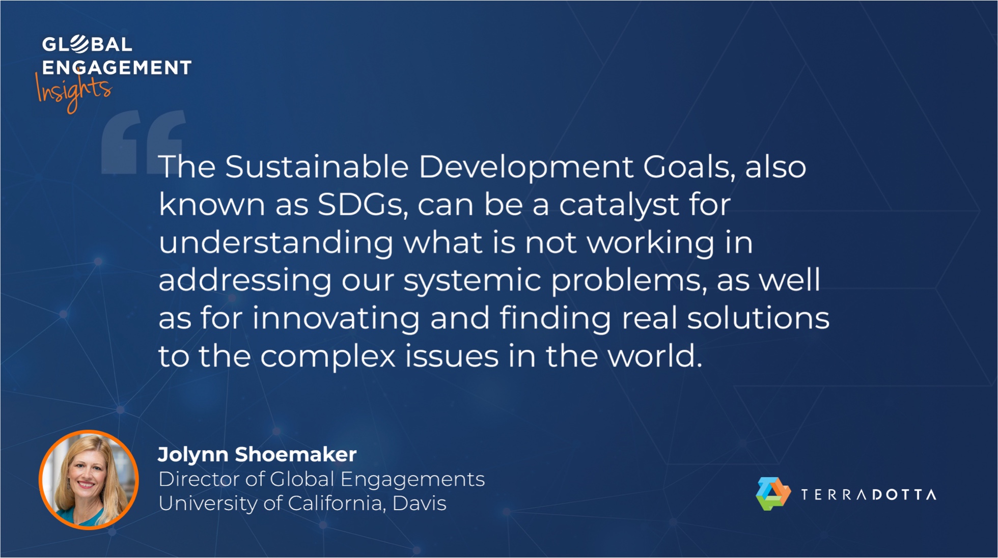 A quote by Jolynn Shoemaker about the importance of Sustainable Development Goals is displayed on a blue background, alongside her photo, title, and logos for Global Engagement Insights and Terra Dotta.